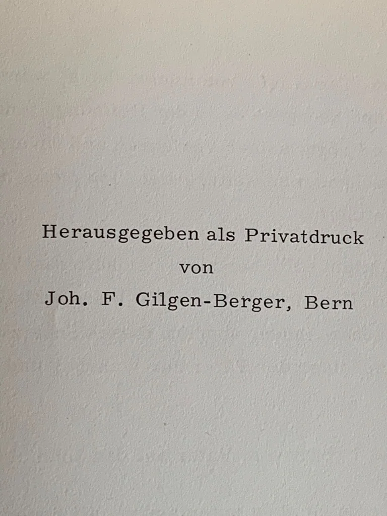 Colophon page reading Herausgegeben als Privatdruck von Joh. F. Gilgen-Berger, Bern.